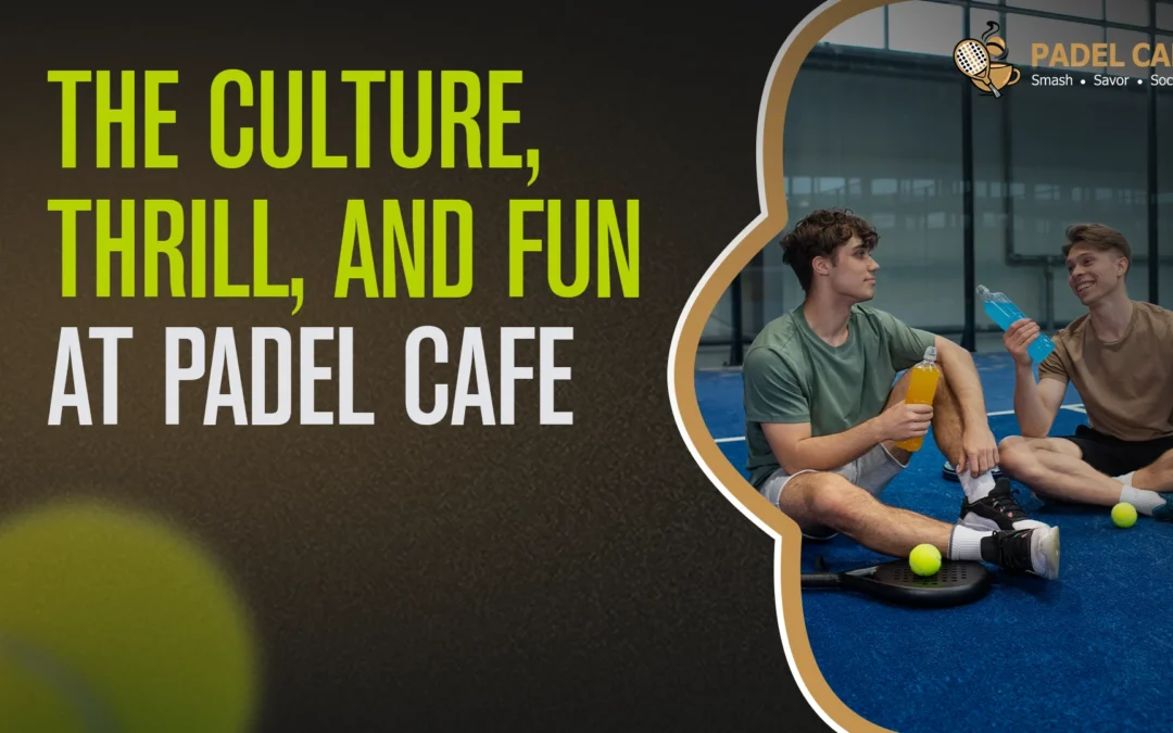 Padel Cafe Culture