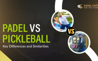 Padel vs Pickleball: Key Differences and Similarities