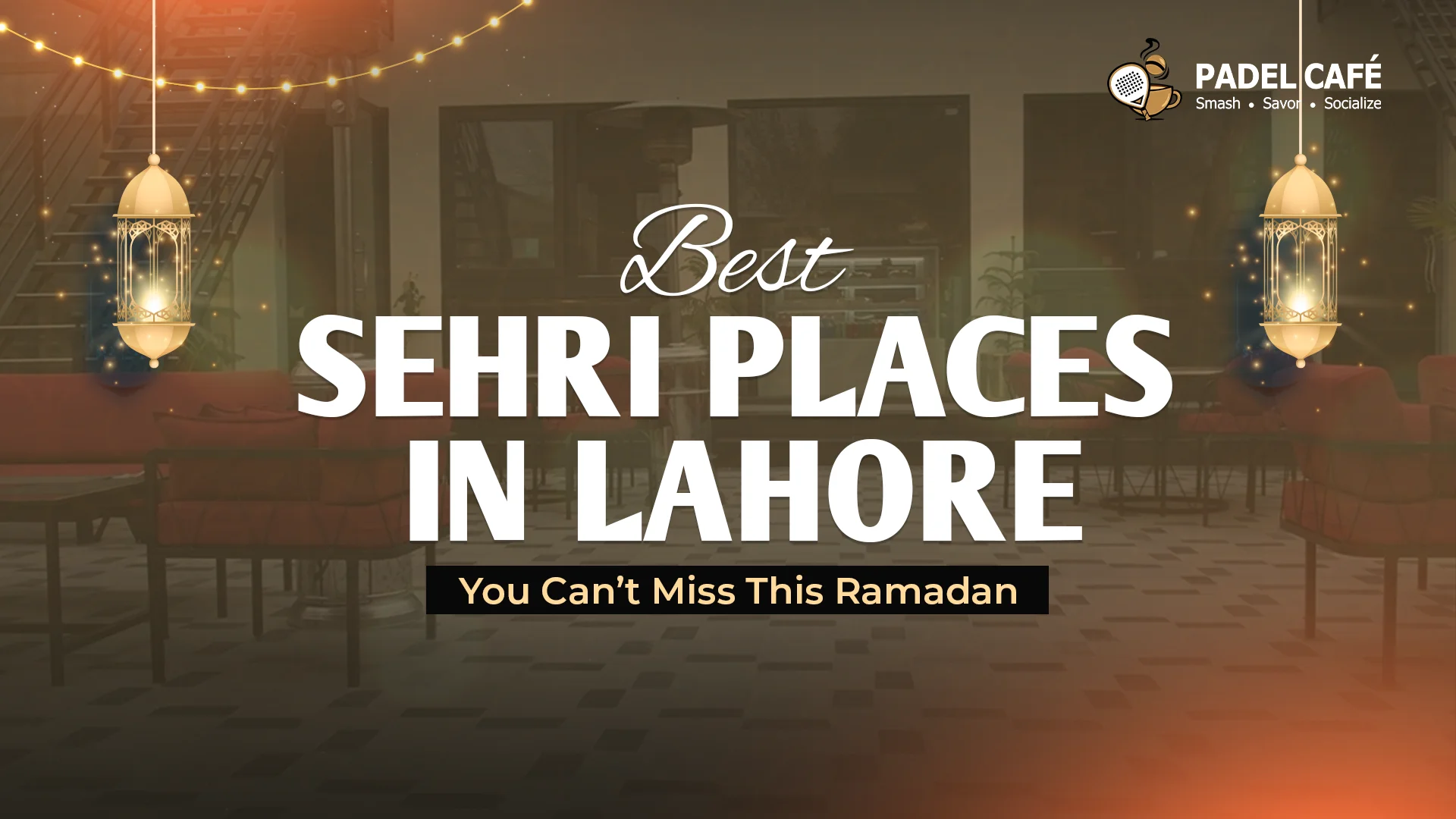 Best-Sehri-Places-in-Lahore-You-Can’t-Miss-This-Ramadan
