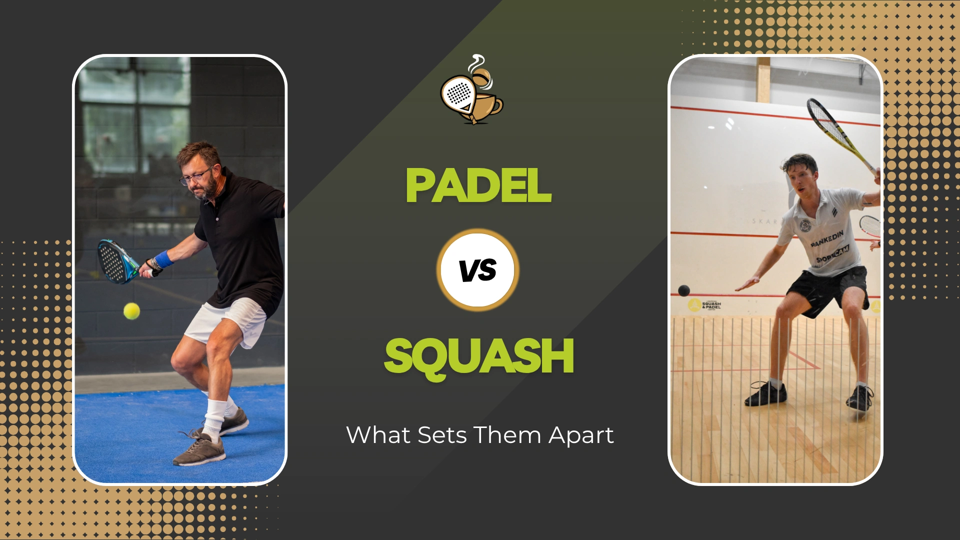 Padel vs Squash - What Sets Them Apart