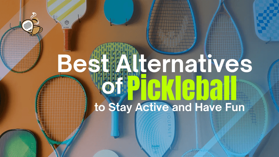 Best Alternatives of Pickleball