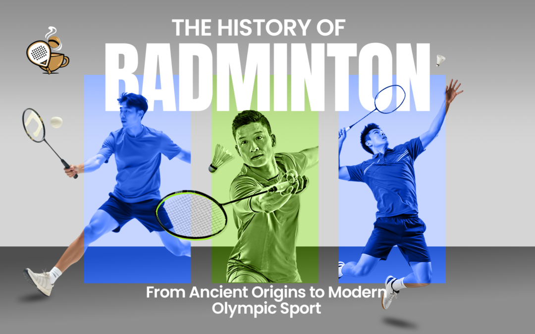 History of Badminton – Ancient Origins to Modern Olympic Sport