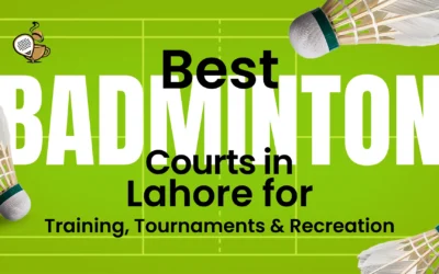 Best Badminton Courts in Lahore for Training, Tournaments & Recreation