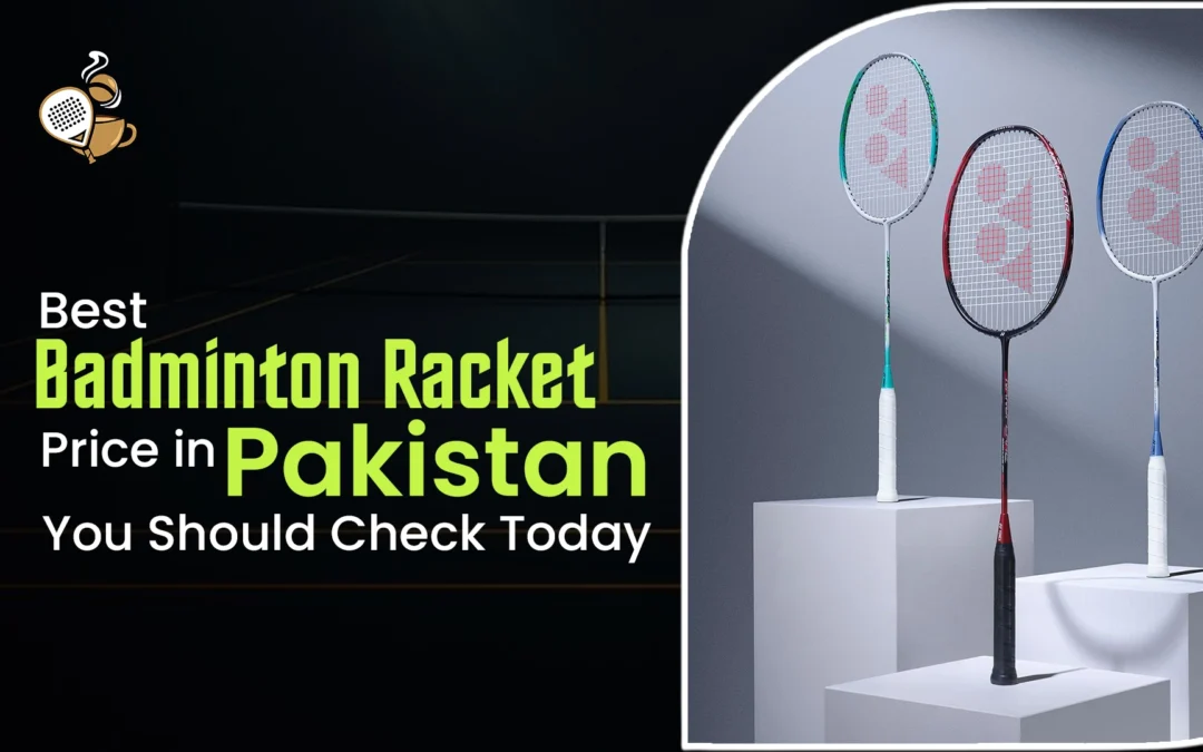 Best Badminton Racket Price in Pakistan You Should Check Today