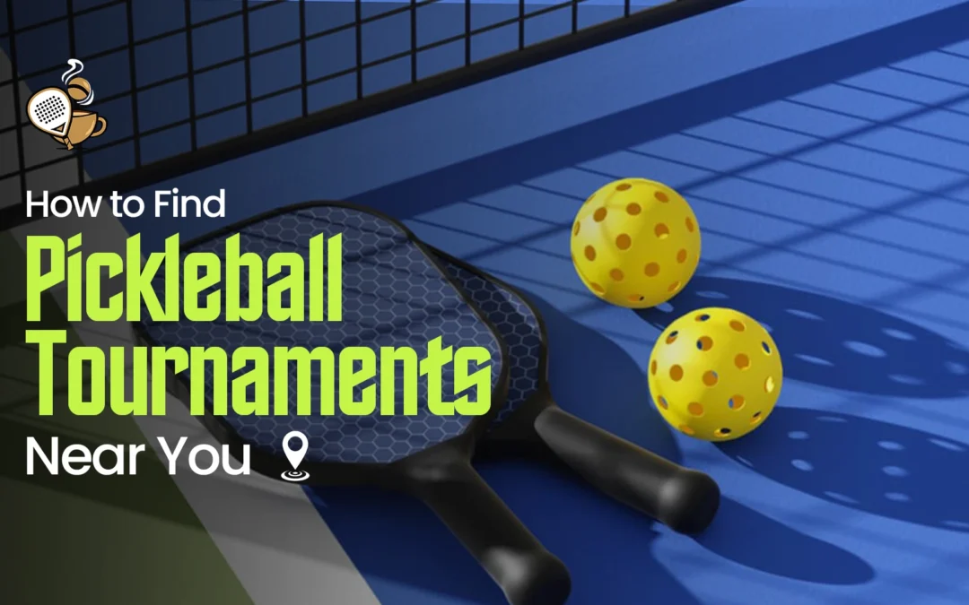 How to Find Pickleball Tournaments Near You in 2026
