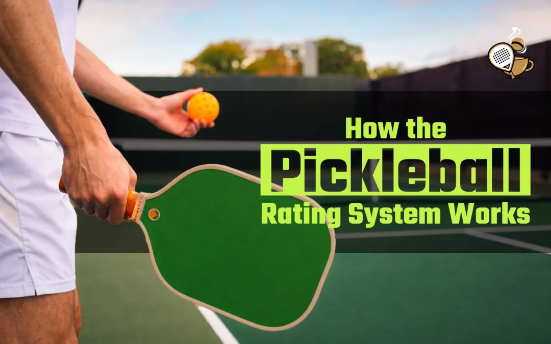 How the Pickleball Rating System Works in 2026