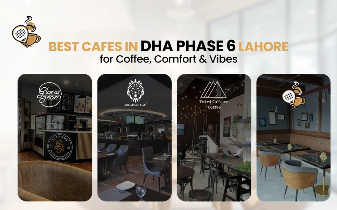 Best Cafes in DHA Phase 6 Lahore for Coffee, Comfort & Vibes