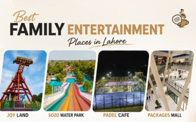 Best Family Entertainment Places in Lahore: Fun Activities and Places to Visit