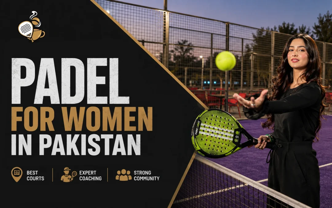 Padel for Women in Pakistan: Best Courts, Coaching & Community